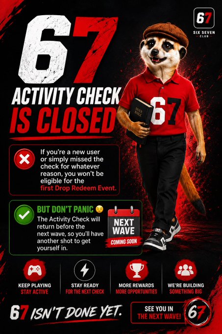 A promotional graphic for "67 Six Seven Club" featuring a meerkat mascot in a red polo shirt holding a book, announcing that the "ACTIVITY CHECK IS CLOSED" with notes about eligibility and an upcoming "NEXT WAVE" drop.
