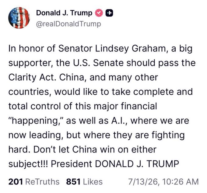 A screenshot of a Truth Social post from Donald J. Trump (@realDonaldTrump) dated 7/13/26 at 10:26 AM urging the U.S. Senate to pass the Clarity Act to maintain America's lead in digital assets and AI, citing Senator Lindsey Graham's support and warning against China's ambitions. The post has 201 ReTruths and 851 Likes.