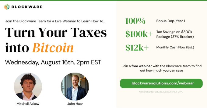 A promotional banner for Blockware titled 'Turn Your Taxes into Bitcoin' advertising a live webinar on Wednesday, August 16th at 2pm EST featuring Mitchell Askew and John Haar, with stats '100% Bonus Dep. Year 1', '$100k+ Tax Savings on $300k Package (37% Bracket)', '$12k+ Monthly Cash Flow (Est.)', and link blockwaresolutions.com/webinar.