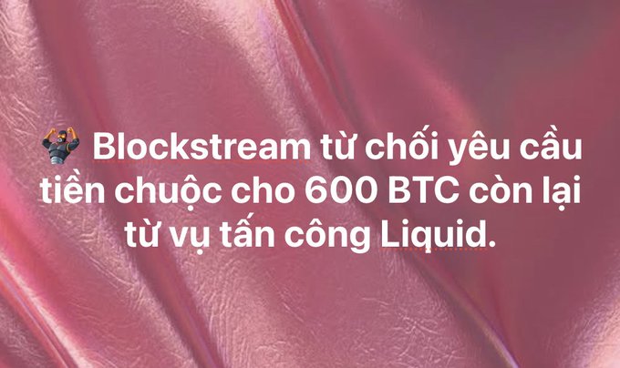 A Vietnamese text graphic on a pink satin background with a Viking emoji reads: 'Blockstream từ chối yêu cầu tiền chuộc cho 600 BTC còn lại từ vụ tấn công Liquid.' which translates to Blockstream refusing the ransom demand for the remaining 600 BTC from the Liquid hack.
