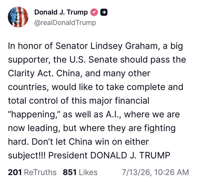 A screenshot of a Truth Social post by Donald J. Trump (@realDonaldTrump) from 7/13/26 at 10:26 AM urging the U.S. Senate to pass the Clarity Act in honor of Senator Lindsey Graham, warning against China gaining control of crypto and AI, with 201 ReTruths and 851 likes. The accompanying commentary sarcastically suggests the Clarity Act is dead and China has "won," while predicting crypto will surge regardless since the bill's failure maintains bullish narrative momentum.