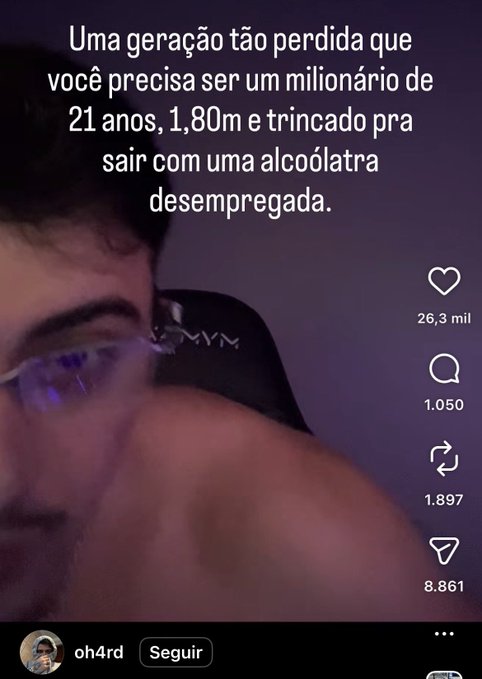 An Instagram Reel screenshot with Portuguese text joking about needing to be a 21-year-old millionaire to date an unemployed alcoholic, posted by user 'oh4rd'.