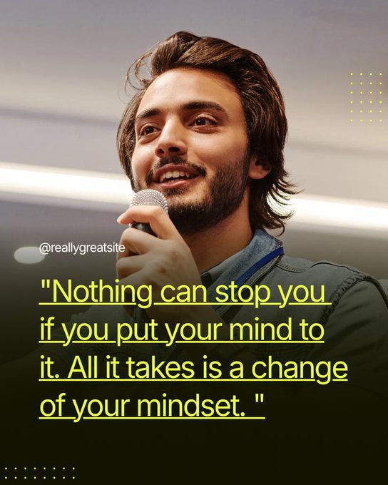 An image of a smiling young man with a beard holding a microphone, overlaid with the motivational quote: 'Nothing can stop you if you put your mind to it. All it takes is a change of your mindset.' credited to '@reallygreatsite'.