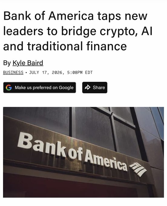 A news article screenshot with the headline "Bank of America taps new leaders to bridge crypto, AI and traditional finance" by Kyle Baird, dated July 17, 2026, accompanied by an image of a Bank of America sign on a building exterior, visually reinforcing the post's commentary on the bank's renewed push into crypto markets.