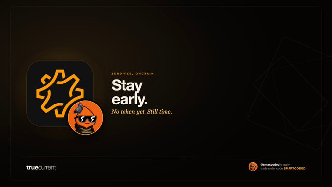 The image is a promotional graphic for "truecurrent" featuring text that reads "ZERO-FEE. ONCHAIN. Stay early. No token yet. Still time." with a coin-like character wearing sunglasses, while a trader named "@smartcoded" with code "SMARTCODED" verifies the endorsement, visually supporting the post's claim about early access to a zero-fee on-chain trading platform with no token yet launched.