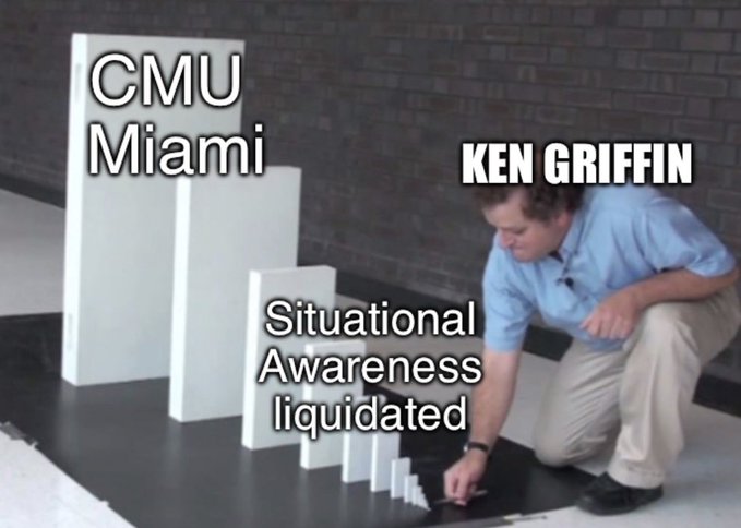A meme featuring Ken Griffin crouching next to a bar graph where the largest bar is labeled 'CMU Miami' and the smallest bars descend to 'Situational Awareness liquidated'.