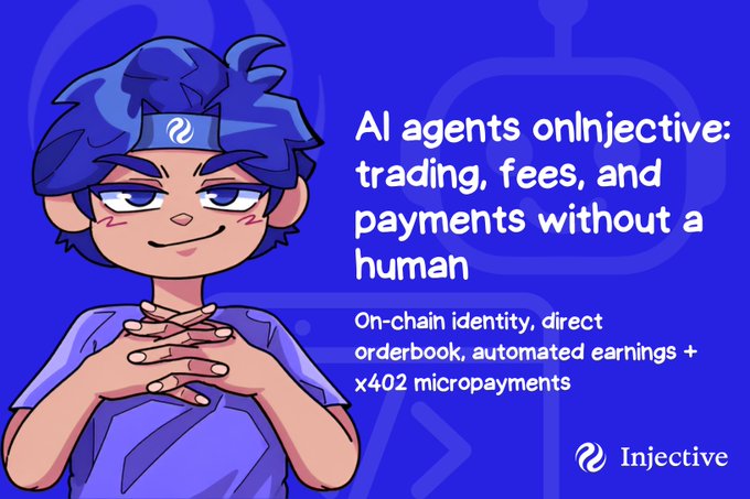 An Injective promotional graphic featuring a cartoon character with blue hair and the Injective logo on their headband, alongside text promoting 'AI agents on Injective: trading, fees, and payments without a human' with 'On-chain identity, direct orderbook, automated earnings + x402 micropayments'.