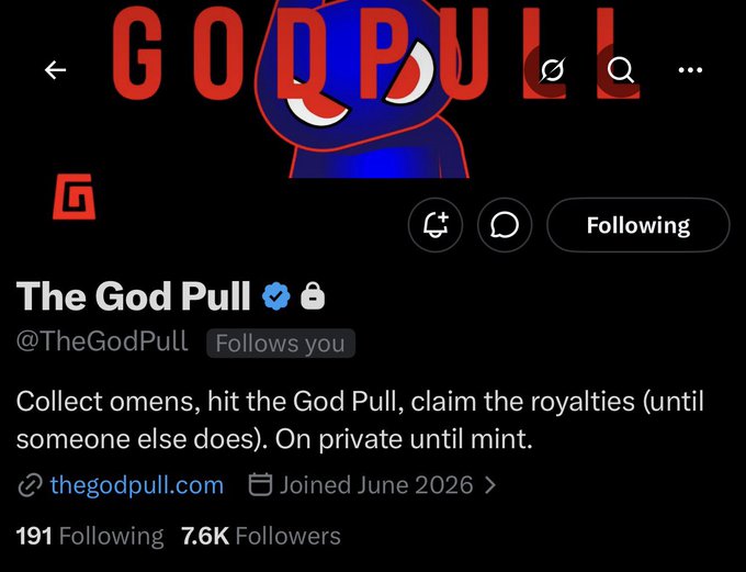 Twitter/X profile for 'The God Pull' (@TheGodPull), a verified account with a blue mascot logo, bio reading 'Collect omens, hit the God Pull, claim the royalties (until someone else does). On private until mint.', joined June 2026 with 191 Following and 7.6K Followers.