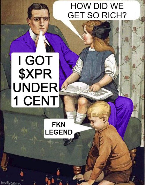 The image features a cartoon illustration of three people sitting around a table, with one person reading a book while another reads a newspaper. A caption below the image reads "How did we get so rich? I got $XPR under 1 cent!". The text is in white and purple colors, which are used to create a humorous tone for the post.
