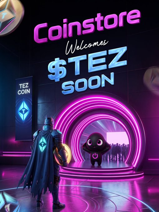 A neon-lit promotional graphic reading 'Coinstore Welcomes $TEZ SOON' featuring a knight-like figure with a cape and a cute black mascot character, with a 'TEZ COIN' banner on the left.