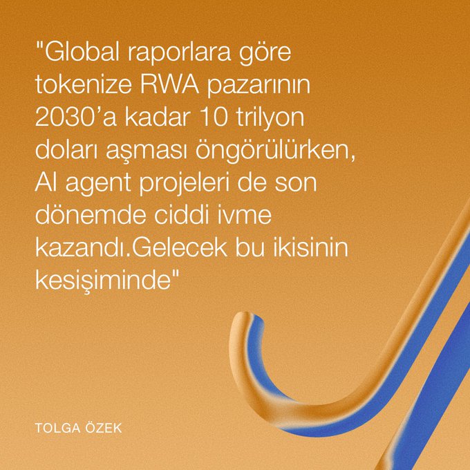 An orange graphic displays a Turkish quote by TOLGA ÖZEK about the tokenized RWA market potentially reaching $10 trillion by 2030 and the rise of AI agent projects.