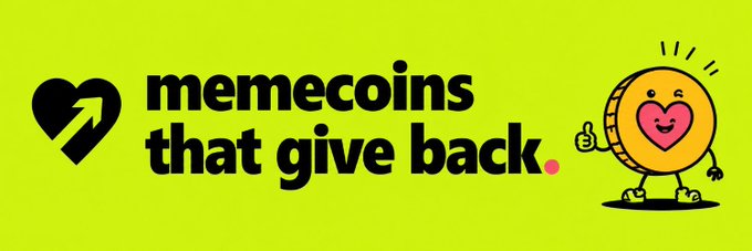 A bright yellow-green banner with a broken heart icon and the text 'memecoins that give back.' next to a smiling cartoon coin.