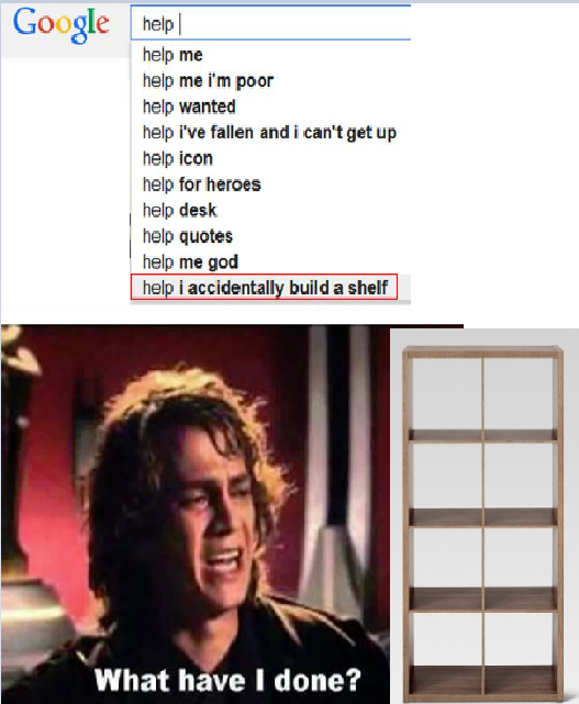 Meme image combining a Google search screenshot where 'help i accidentally build a shelf' is highlighted, with a 'What have I done?' reaction image showing Heath Ledger and an image of a wooden shelf.