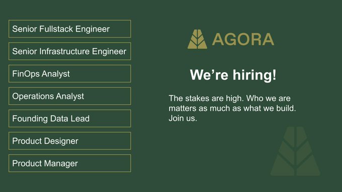 A dark green hiring announcement for "AGORA" displays open roles including Senior Fullstack Engineer, Senior Infrastructure Engineer, FinOps Analyst, Operations Analyst, Founding Data Lead, Product Designer, and Product Manager, alongside the tagline "We're hiring! The stakes are high. Who we are matters as much as what we build. Join us." The image directly supports the post by showcasing Agora's specific openings as it builds onchain infrastructure for institutional stablecoins.