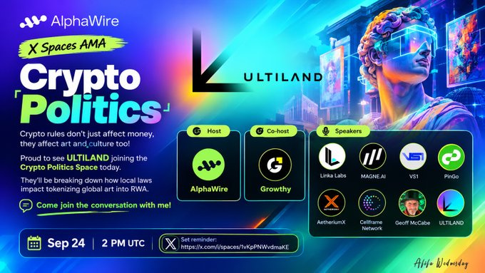 A promotional flyer for 'AlphaWire X Spaces AMA' titled 'Crypto Politics' features a host from AlphaWire, co-host Growfthy, and speakers including ULTI LAND, scheduled for Sep 24 at 2 PM UTC.