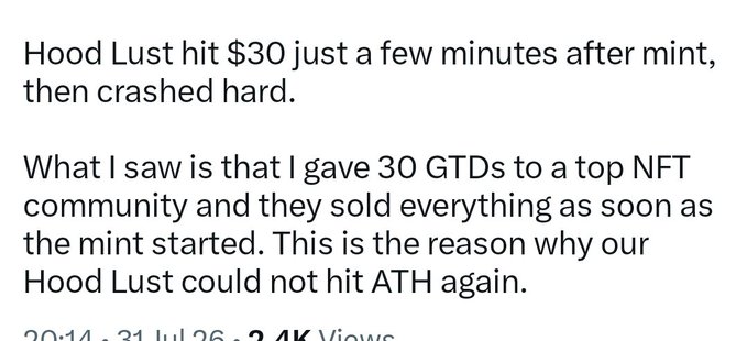 A text excerpt discussing an NFT project: "Hood Lust hit $30 just a few minutes after mint, then crashed hard." It continues, "What I saw is that I gave 30 GTDs to a top NFT community and they sold everything as soon as the mint started. This is the reason why our Hood Lust could not hit ATH again." The post is timestamped "20:14 - 31 Jul 26" with "2.4K Views".