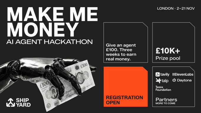A promotional poster for the 'MAKE ME MONEY AI AGENT HACKATHON' in London from 2-21 Nov, featuring a robotic hand holding £100 bills and listing a £10K+ prize pool with partners like ElevenLabs, Tavily, Talp, Daytona, and Tezos Foundation.
