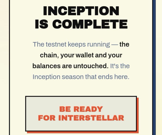 A graphic with the headline 'INCEPTION IS COMPLETE', text stating 'The testnet keeps running — the chain, your wallet and your balances are untouched. It's the Inception season that ends here.', and a red call-to-action box reading 'BE READY FOR INTERSTELLAR'.