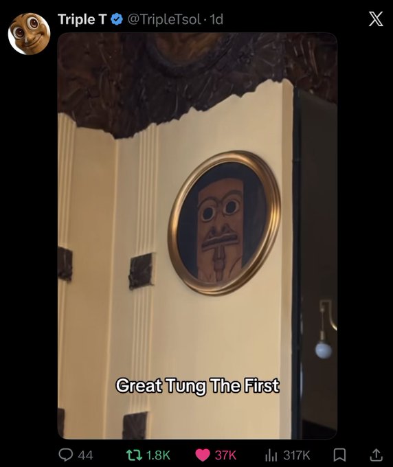 The image shows a tweet from TripleT featuring a meme of a portrait labeled "Great Tung The First," depicting a cartoonish face with an exaggerated mustache inside an ornate gold frame hanging on a white door. The tweet's caption "Wouldn't fade $TripleT at any price" humorously compares holding the $TripleT token to unwavering loyalty toward this self-proclaimed "great" figure. The post has garnered 44 replies, 1.8K retweets, 37K likes, and 317K views.