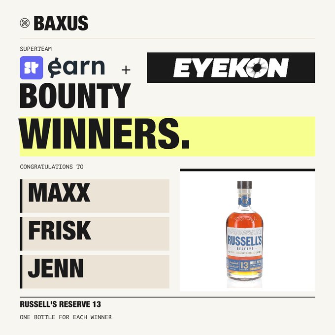 A promotional graphic from BAXUS announcing bounty winners from a 'Superteam Earn + EYEKON' collaboration, congratulating MAXX, FRISK, and JENN with a bottle of Russell's Reserve 13.