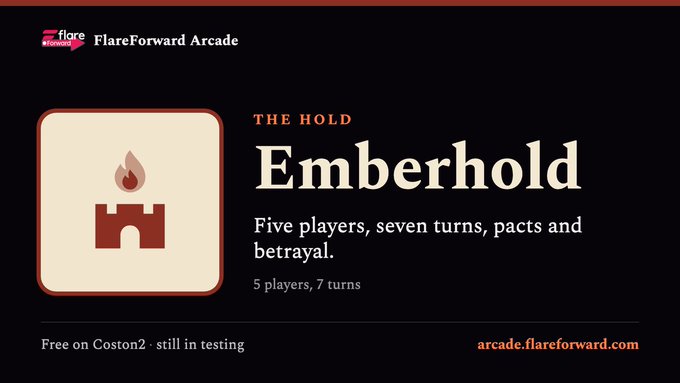 A promotional graphic for 'FlareForward Arcade' featuring the game 'Emberhold' with the tagline 'THE HOLD' and description 'Five players, seven turns, pacts and betrayal,' noting it is 'Free on Coston2 · still in testing' at arcade.flareforward.com.