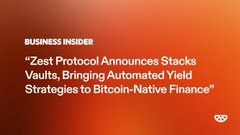 A Business Insider news headline reading: 'Zest Protocol Announces Stacks Vaults, Bringing Automated Yield Strategies to Bitcoin-Native Finance'.