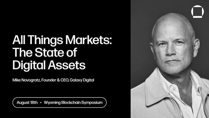 A black and white promotional image features Mike Novogratz, Founder & CEO of Galaxy Digital, alongside text announcing his talk "All Things Markets: The State of Digital Assets" at the Wyoming Blockchain Symposium on August 18th, tying into his discussion on institutional adoption and regulation's impact on digital assets.