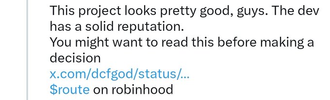 A text message stating 'This project looks pretty good, guys. The dev has a solid reputation. You might want to read this before making a decision' with a link to x.com/dcfgod/status/... and '$route on robinhood'.