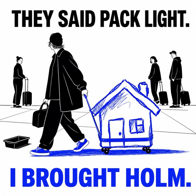 A minimalist black, white, and blue illustration with the caption 'THEY SAID PACK LIGHT. I BROUGHT HOLM.' depicting a person pulling a small house on wheels as luggage, contrasting with background figures carrying small suitcases.