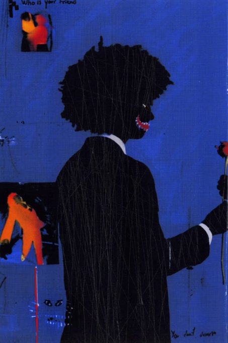 An expressionist painting depicts a dark silhouette of a figure in a suit with an afro and sharp teeth, holding a rose against a blue background, with smaller inset images and handwritten text including 'Who is your friend' and 'You don't deserve'.