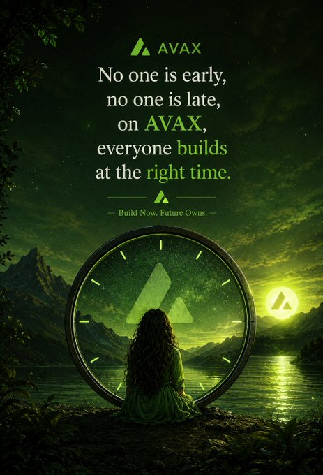 A promotional graphic for AVAX featuring text that reads 'No one is early, no one is late, on AVAX, everyone builds at the right time. — Build Now. Future Owns.' over a green-toned background with a woman sitting before a large clock face.