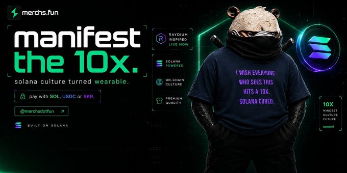 A promotional banner for merchs.fun features a person wearing a bear mask and a t-shirt reading "I WISH EVERYONE WHO SEES THIS HITS A 10X. SOLANA CODED," advertising their "Manifest the 10x" t-shirt drop built on Solana with Raydium inspiration, accepting SOL, USDC, or SKR payments.