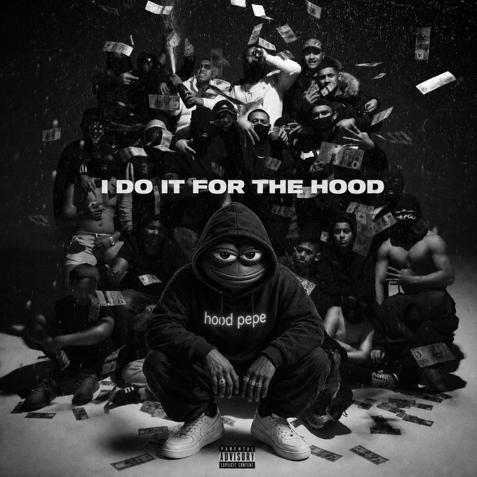 A black-and-white album-style cover featuring a hooded Pepe the Frog figure in front of a group of people, with the text 'I DO IT FOR THE HOOD' and 'hood pepe' on the hoodie, marked with a Parental Advisory Explicit Content label.