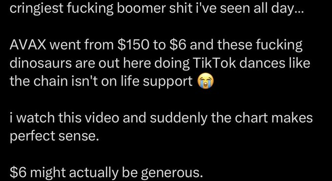 A dark-mode text post mocking a livestream, reading: 'cringiest fucking boomer shit i've seen all day... AVAX went from $150 to $6 and these fucking dinosaurs are out here doing TikTok dances like the chain isn't on life support 😭 i watch this video and suddenly the chart makes perfect sense. $6 might actually be generous.'
