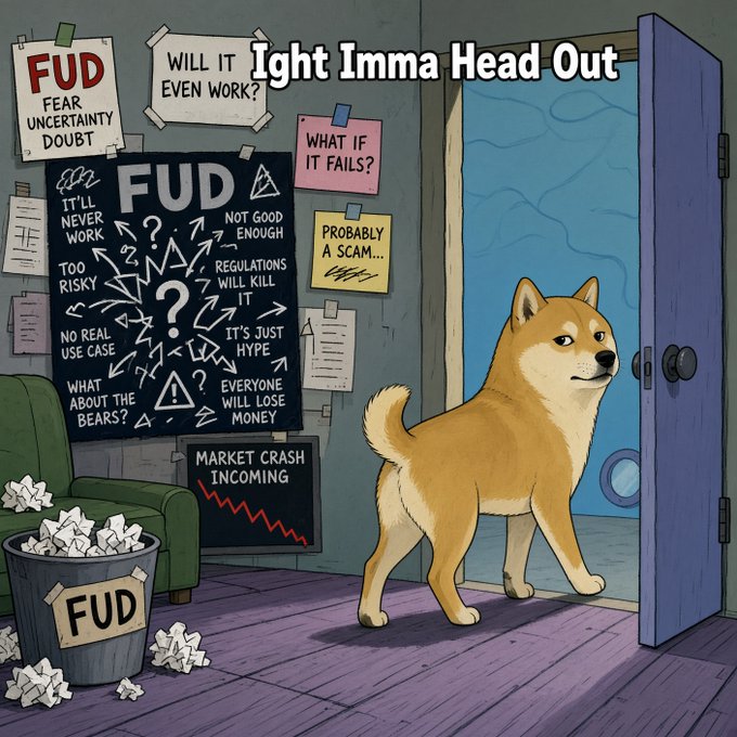 A Shiba Inu dog (the Doge mascot) walks confidently out of a room plastered with "FUD" (Fear, Uncertainty, Doubt) notes and warnings like "Will it even work?" and "What if it fails?" toward a bright open door, while a trash can labeled "FUD" overflows with crumpled fear-mongering papers. The image visually represents the caption "$DOGE" embracing the popular crypto mantra of ignoring FUD and moving forward optimistically.