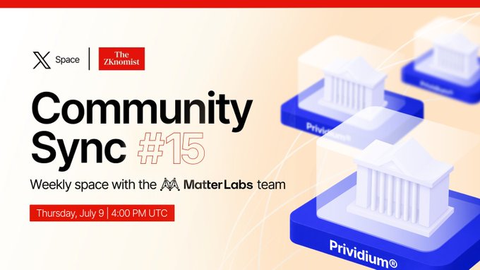 A promotional graphic for "Community Sync #15," a weekly space hosted by X Space and The ZKnomist with the MatterLabs team, scheduled for Thursday, July 9 at 4:00 PM UTC, featuring Privilium branding.