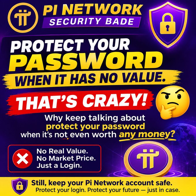 A bold Pi Network Security banner questioning the logic of protecting passwords 'when it has no value,' with text declaring 'No Real Value. No Market Price. Just a Login.'
