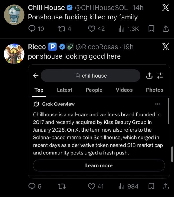 A screenshot of two X posts: Ricco (@RiccoRosas) saying "ponshouse looking good here" alongside a Grok Overview explaining that "chillhouse" refers to both a nail-care brand acquired by Kiss Beauty Group in January 2026 and a Solana-based meme coin called $chillhouse nearing an $18B market cap. The post appears to humorously highlight the pun between "ponshouse" and "chillhouse."