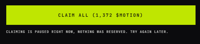 A screenshot with a bright green button reading 'CLAIM ALL (1,372 $MOTION)' and a message below stating 'CLAIMING IS PAUSED RIGHT NOW, NOTHING WAS RESERVED. TRY AGAIN LATER.'