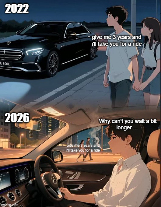 An anime-style meme contrasting 2022 and 2026, showing a man telling a woman 'give me 3 years and I'll take you for a ride,' with the 2026 version showing him alone in a Mercedes asking 'Why can't you wait a bit longer...'