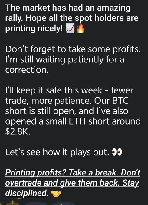 A screenshot of a text message about trading, reading: 'The market has had an amazing rally. Hope all the spot holders are printing nicely! Don't forget to take some profits... I'll keep it safe this week - fewer trade, more patience. Our BTC short is still open, and I've also opened a small ETH short around $2.8K. Let's see how it plays out.'