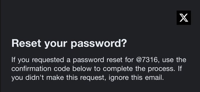 A Twitter/X password reset email with the X logo and text reading "Reset your password? If you requested a password reset for @7316, use the confirmation code below to complete the process. If you didn't make this request, ignore this email."