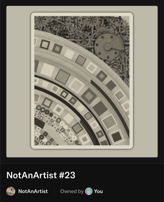 A digital collectible card titled 'NotAnArtist #23' featuring a grayscale abstract pattern of squares and gears, marked as 'Owned by You'.