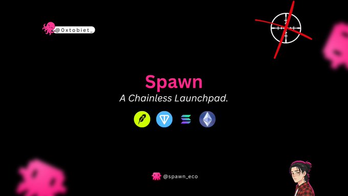 A dark promotional banner for 'Spawn' titled 'A C hainless Launchpad,' featuring logos for Ink, Viction, Solana, and Ethereum, with the Twitter handles @0xtobiet and @spawn_eco.