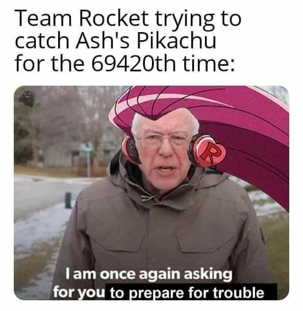 A Pokémon-themed meme showing the 'I am once again asking' Bernie Sanders template edited with a Team Rocket hat, captioned 'Team Rocket trying to catch Ash's Pikachu for the 69420th time.'