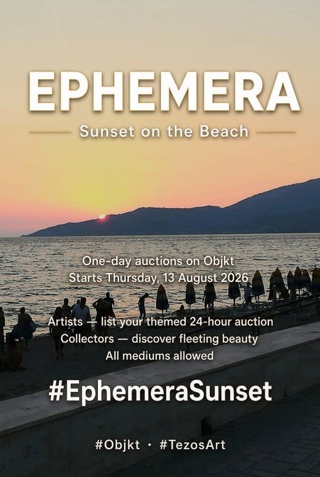 A promotional poster for an 'EPHEMERA - Sunset on the Beach' event featuring a sunset photo over water, advertising one-day auctions on Objkt starting Thursday, 13 August 2026, with the hashtags #EphemeraSunset, #Objkt, and #TezosArt.