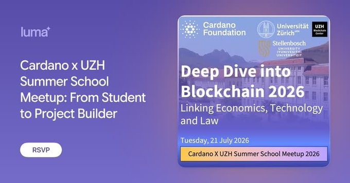 A promotional graphic with a purple gradient background advertises the "Cardano x UZH Summer School Meetup: From Student to Project Builder," featuring logos for Luma, Cardano Foundation, Universität Zürich UZH Blockchain Center, and Stellenbosch University. A blue event card highlights "Deep Dive into Blockchain 2026: Linking Economics, Technology and Law," scheduled for Tuesday, 21 July 2026, in Zürich.