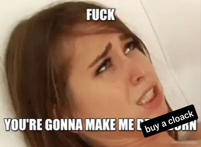 A meme image of a frustrated woman with text 'FUCK' and 'YOU'RE GONNA MAKE ME' overlaid with a 'buy a cloack' button.