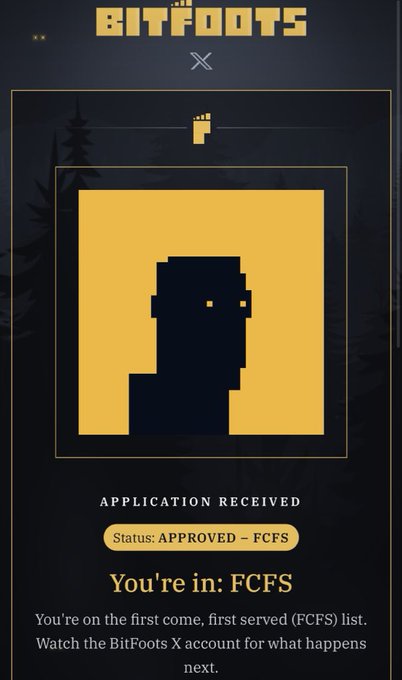 A 'BITFOOTS' application screen shows a pixelated character graphic with the text 'APPLICATION RECEIVED', 'Status: APPROVED - FCFS', and 'You're in: FCFS' confirming placement on a first-come, first-served list.