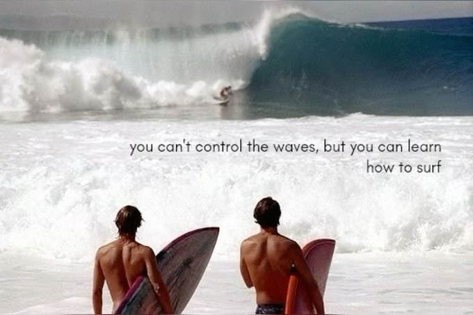 Motivational image showing two surfers watching large waves with the text 'you can't control the waves, but you can learn how to surf'.